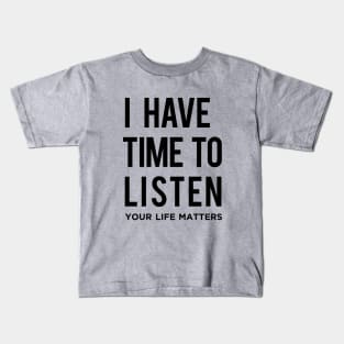 I have time to listen Kids T-Shirt